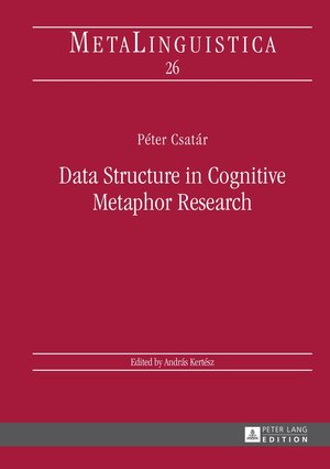 Buchcover Data Structure in Cognitive Metaphor Research | Péter Csatár | EAN 9783631654057 | ISBN 3-631-65405-7 | ISBN 978-3-631-65405-7