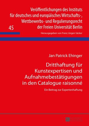 Buchcover Dritthaftung für Kunstexpertisen und Aufnahmebestätigungen in den Catalogue raisonné | Patrick Ehinger | EAN 9783631654224 | ISBN 3-631-65422-7 | ISBN 978-3-631-65422-4