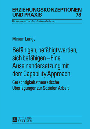 Buchcover Befähigen, befähigt werden, sich befähigen – Eine Auseinandersetzung mit dem Capability Approach | Miriam Lange | EAN 9783631654774 | ISBN 3-631-65477-4 | ISBN 978-3-631-65477-4