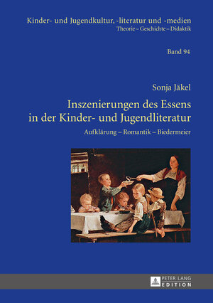 Buchcover Inszenierungen des Essens in der Kinder- und Jugendliteratur | Sonja Jäkel | EAN 9783631654811 | ISBN 3-631-65481-2 | ISBN 978-3-631-65481-1