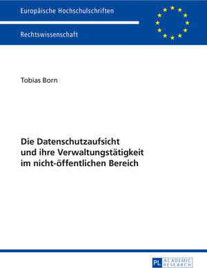 Buchcover Die Datenschutzaufsicht und ihre Verwaltungstätigkeit im nicht-öffentlichen Bereich | Tobias Born | EAN 9783631655061 | ISBN 3-631-65506-1 | ISBN 978-3-631-65506-1