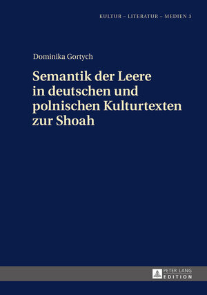 Buchcover Semantik der Leere in deutschen und polnischen Kulturtexten zur Shoah | Dominika Gortych | EAN 9783631655368 | ISBN 3-631-65536-3 | ISBN 978-3-631-65536-8