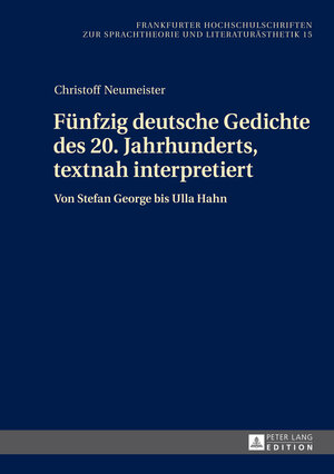 Buchcover Fünfzig deutsche Gedichte des 20. Jahrhunderts, textnah interpretiert | Christoff Neumeister | EAN 9783631655450 | ISBN 3-631-65545-2 | ISBN 978-3-631-65545-0