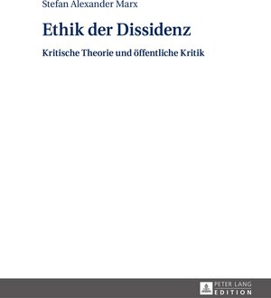 Buchcover Ethik der Dissidenz | Stefan Marx | EAN 9783631656457 | ISBN 3-631-65645-9 | ISBN 978-3-631-65645-7