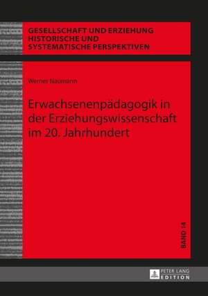 Buchcover Erwachsenenpädagogik in der Erziehungswissenschaft im 20. Jahrhundert | Werner Naumann | EAN 9783631659144 | ISBN 3-631-65914-8 | ISBN 978-3-631-65914-4