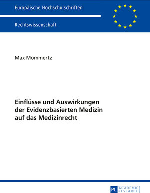 Buchcover Einflüsse und Auswirkungen der Evidenzbasierten Medizin auf das Medizinrecht | Max Mommertz | EAN 9783631659229 | ISBN 3-631-65922-9 | ISBN 978-3-631-65922-9