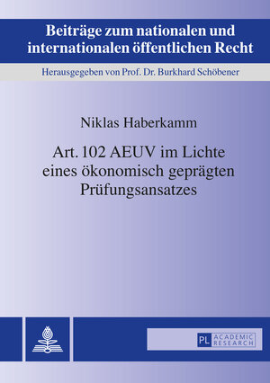 Buchcover Art. 102 AEUV im Lichte eines ökonomisch geprägten Prüfungsansatzes | Niklas Haberkamm | EAN 9783631659519 | ISBN 3-631-65951-2 | ISBN 978-3-631-65951-9