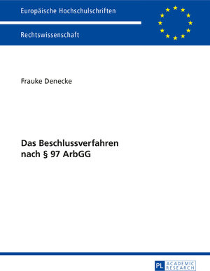 Buchcover Das Beschlussverfahren nach § 97 ArbGG | Frauke Denecke | EAN 9783631660379 | ISBN 3-631-66037-5 | ISBN 978-3-631-66037-9