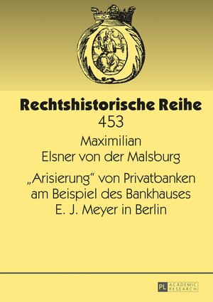 Buchcover «Arisierung» von Privatbanken am Beispiel des Bankhauses E. J. Meyer in Berlin | Maximilian Elsner von der | EAN 9783631660409 | ISBN 3-631-66040-5 | ISBN 978-3-631-66040-9