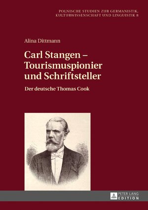 Buchcover Carl Stangen – Tourismuspionier und Schriftsteller | Alina Dittmann | EAN 9783631661208 | ISBN 3-631-66120-7 | ISBN 978-3-631-66120-8