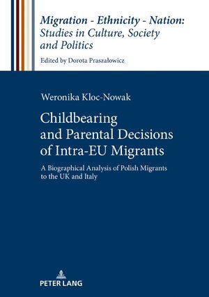 Buchcover Childbearing and Parental Decisions of Intra EU Migrants | Weronika Kloc-Nowak | EAN 9783631665145 | ISBN 3-631-66514-8 | ISBN 978-3-631-66514-5
