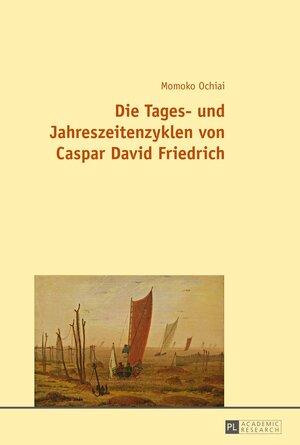Buchcover Die Tages- und Jahreszeitenzyklen von Caspar David Friedrich | Momoko Ochiai | EAN 9783631665374 | ISBN 3-631-66537-7 | ISBN 978-3-631-66537-4