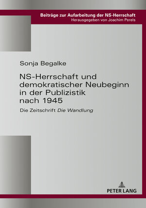 Buchcover NS-Herrschaft und demokratischer Neubeginn in der Publizistik nach 1945 | Sonja Begalke | EAN 9783631667354 | ISBN 3-631-66735-3 | ISBN 978-3-631-66735-4