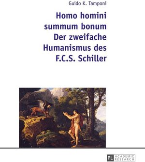 Buchcover Homo homini summum bonum- Der zweifache Humanismus des F.C.S. Schiller | Guido Karl Tamponi | EAN 9783631668177 | ISBN 3-631-66817-1 | ISBN 978-3-631-66817-7