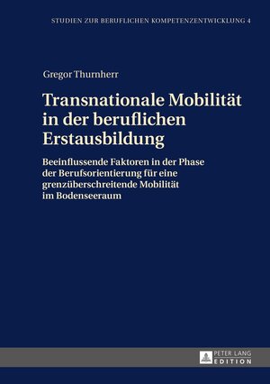 Buchcover Transnationale Mobilität in der beruflichen Erstausbildung | Gregor Thurnherr | EAN 9783631668283 | ISBN 3-631-66828-7 | ISBN 978-3-631-66828-3