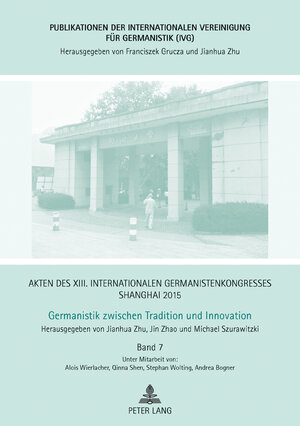 Buchcover Akten des XIII. Internationalen Germanistenkongresses Shanghai 2015 -Germanistik zwischen Tradition und Innovation | Jianhua Zhu | EAN 9783631668696 | ISBN 3-631-66869-4 | ISBN 978-3-631-66869-6