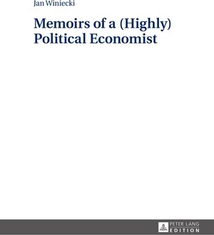 Buchcover Memoirs of a (Highly) Political Economist | Jan Winiecki | EAN 9783631668795 | ISBN 3-631-66879-1 | ISBN 978-3-631-66879-5