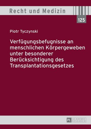 Buchcover Verfügungsbefugnisse an menschlichen Körpergeweben unter besonderer Berücksichtigung des Transplantationsgesetzes | Piotr Tyczynski | EAN 9783631669440 | ISBN 3-631-66944-5 | ISBN 978-3-631-66944-0