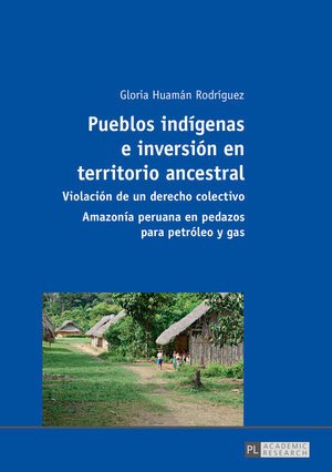 Buchcover Pueblos indígenas e inversión en territorio ancestral | Gloria Huamán Rodríguez | EAN 9783631670101 | ISBN 3-631-67010-9 | ISBN 978-3-631-67010-1