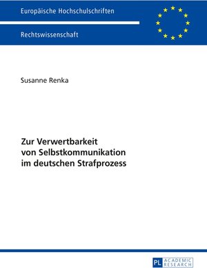 Buchcover Zur Verwertbarkeit von Selbstkommunikation im deutschen Strafprozess | Susanne Renka | EAN 9783631670736 | ISBN 3-631-67073-7 | ISBN 978-3-631-67073-6