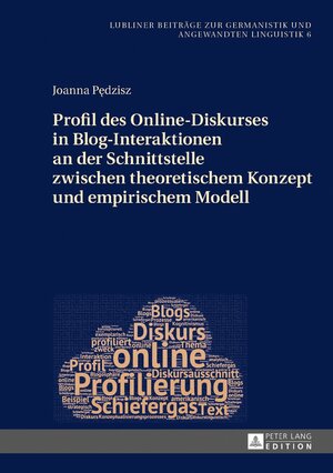 Buchcover Profil des Online-Diskurses in Blog-Interaktionen an der Schnittstelle zwischen theoretischem Konzept und empirischem Modell | Joanna Pędzisz | EAN 9783631672587 | ISBN 3-631-67258-6 | ISBN 978-3-631-67258-7