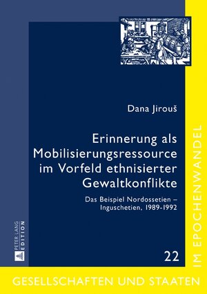 Buchcover Erinnerung als Mobilisierungsressource im Vorfeld ethnisierter Gewaltkonflikte | Dana Jirouš | EAN 9783631673492 | ISBN 3-631-67349-3 | ISBN 978-3-631-67349-2