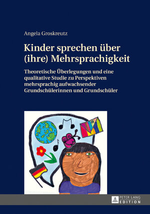 Buchcover Kinder sprechen über (ihre) Mehrsprachigkeit | Angela Groskreutz | EAN 9783631673805 | ISBN 3-631-67380-9 | ISBN 978-3-631-67380-5