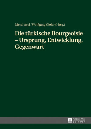 Buchcover Die türkische Bourgeoisie – Ursprung, Entwicklung, Gegenwart  | EAN 9783631673904 | ISBN 3-631-67390-6 | ISBN 978-3-631-67390-4