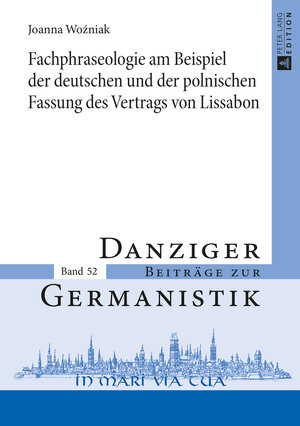 Buchcover Fachphraseologie am Beispiel der deutschen und der polnischen Fassung des Vertrags von Lissabon | Joanna Woźniak | EAN 9783631674826 | ISBN 3-631-67482-1 | ISBN 978-3-631-67482-6