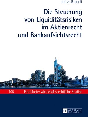 Buchcover Die Steuerung von Liquiditätsrisiken im Aktienrecht und Bankaufsichtsrecht | Julius Brandt | EAN 9783631675076 | ISBN 3-631-67507-0 | ISBN 978-3-631-67507-6