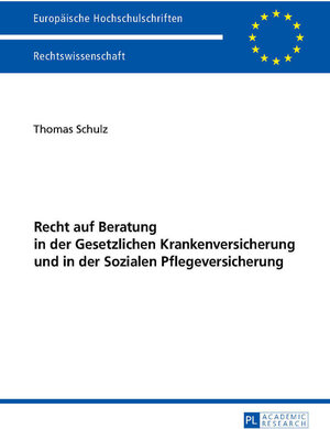Buchcover Recht auf Beratung in der Gesetzlichen Krankenversicherung und in der Sozialen Pflegeversicherung | Thomas Schulz | EAN 9783631675106 | ISBN 3-631-67510-0 | ISBN 978-3-631-67510-6
