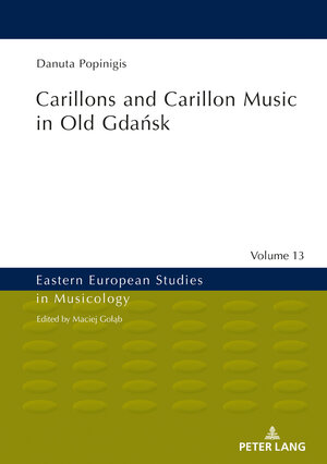 Buchcover Carillons and Carillon Music in Old Gdańsk | Danuta Popinigis | EAN 9783631676035 | ISBN 3-631-67603-4 | ISBN 978-3-631-67603-5