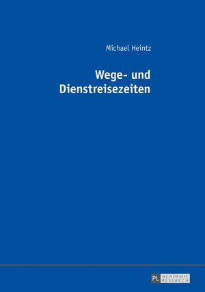Buchcover Wege- und Dienstreisezeiten | Michael Heintz | EAN 9783631676059 | ISBN 3-631-67605-0 | ISBN 978-3-631-67605-9