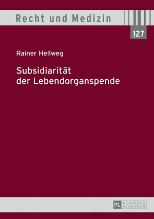 Buchcover Subsidiarität der Lebendorganspende | Rainer Hellweg | EAN 9783631676363 | ISBN 3-631-67636-0 | ISBN 978-3-631-67636-3