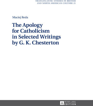 Buchcover The Apology for Catholicism in Selected Writings by G. K. Chesterton | Maciej Reda | EAN 9783631676912 | ISBN 3-631-67691-3 | ISBN 978-3-631-67691-2