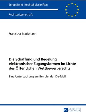 Buchcover Die Schaffung und Regelung elektronischer Zugangsformen im Lichte des Öffentlichen Wettbewerbsrechts | Franziska Brackmann | EAN 9783631679159 | ISBN 3-631-67915-7 | ISBN 978-3-631-67915-9