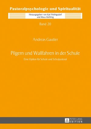 Buchcover Pilgern und Wallfahren in der Schule | Andreas Gautier | EAN 9783631679449 | ISBN 3-631-67944-0 | ISBN 978-3-631-67944-9