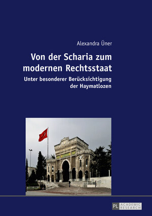 Buchcover Von der Scharia zum modernen Rechtsstaat | Alexandra Üner | EAN 9783631681176 | ISBN 3-631-68117-8 | ISBN 978-3-631-68117-6