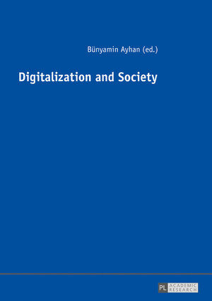 Buchcover Digitalization and Society  | EAN 9783631700525 | ISBN 3-631-70052-0 | ISBN 978-3-631-70052-5