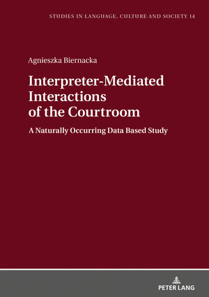 Buchcover Interpreter-Mediated Interactions of the Courtroom | Agnieszka Biernacka | EAN 9783631701775 | ISBN 3-631-70177-2 | ISBN 978-3-631-70177-5