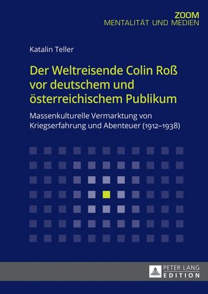 Buchcover Der Weltreisende Colin Roß vor deutschem und österreichischem Publikum | Katalin Teller | EAN 9783631713600 | ISBN 3-631-71360-6 | ISBN 978-3-631-71360-0