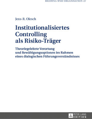 Buchcover Institutionalisiertes Controlling als Risiko-Träger | Jens-R. Olesch | EAN 9783631713914 | ISBN 3-631-71391-6 | ISBN 978-3-631-71391-4