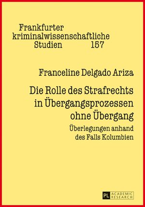 Buchcover Die Rolle des Strafrechts in Übergangsprozessen ohne Übergang | Franceline Delgado Ariza | EAN 9783631714768 | ISBN 3-631-71476-9 | ISBN 978-3-631-71476-8