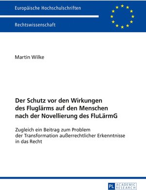 Buchcover Der Schutz vor den Wirkungen des Fluglärms auf den Menschen nach der Novellierung des FluLärmG | Martin Wilke | EAN 9783631716489 | ISBN 3-631-71648-6 | ISBN 978-3-631-71648-9