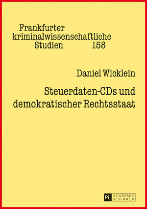 Buchcover Steuerdaten-CDs und demokratischer Rechtsstaat | Daniel Wicklein | EAN 9783631717424 | ISBN 3-631-71742-3 | ISBN 978-3-631-71742-4