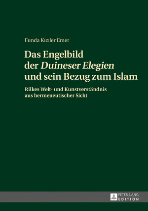 Buchcover Das Engelbild der «Duineser Elegien» und sein Bezug zum Islam | Funda Kızıler Emer | EAN 9783631717523 | ISBN 3-631-71752-0 | ISBN 978-3-631-71752-3
