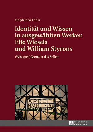 Buchcover Identität und Wissen in ausgewählten Werken Elie Wiesels und William Styrons | Magdalena Fober | EAN 9783631717912 | ISBN 3-631-71791-1 | ISBN 978-3-631-71791-2