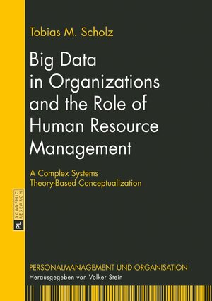 Buchcover Big Data in Organizations and the Role of Human Resource Management | Tobias M. Scholz | EAN 9783631718902 | ISBN 3-631-71890-X | ISBN 978-3-631-71890-2