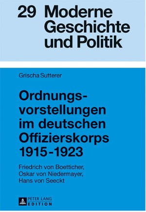 Buchcover Ordnungsvorstellungen im deutschen Offizierskorps 1915–1923 | Grischa Sutterer | EAN 9783631719442 | ISBN 3-631-71944-2 | ISBN 978-3-631-71944-2