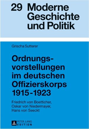 Buchcover Ordnungsvorstellungen im deutschen Offizierskorps 1915–1923 | Grischa Sutterer | EAN 9783631719466 | ISBN 3-631-71946-9 | ISBN 978-3-631-71946-6
